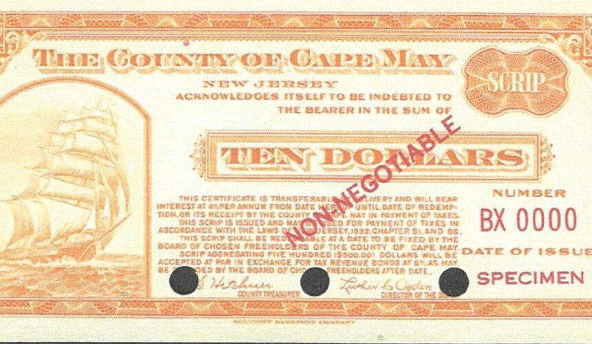 Harlan’s History No. 72 – THE ECONOMIC DEPRESSION OF THE 1930s:  THE ISSUANCE AND USE OF SCRIP IN CAPE MAY COUNTY  AND ECONOMIC CONDITIONS THROUGHOUT   THE STATE OF NEW JERSEY