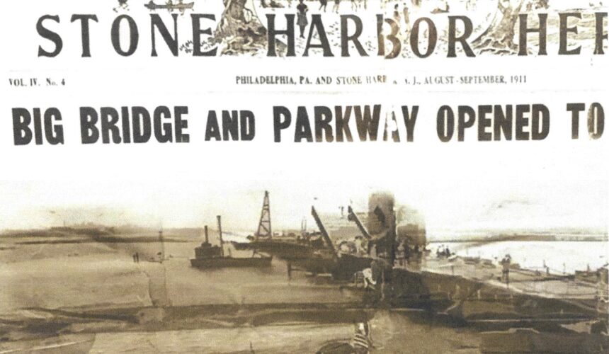 Picture of the Day No. 97  “BIG BRIDGE AND PARKWAY OPENED TO STONE HARBOR”