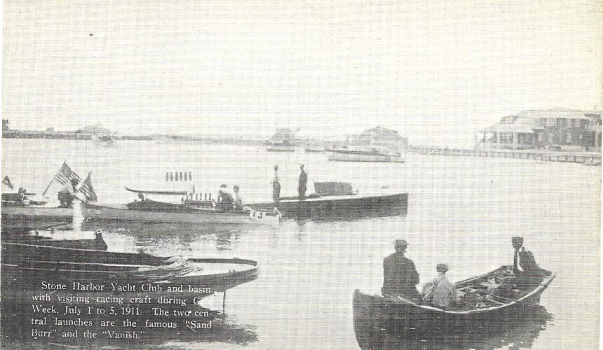 Picture of the Day No. 113 – “SPEEDBOATS PREPARING FOR THE POPULAR GALA WEEK FESTIVITIES IN 1911 AT STONE HARBOR, N. J.”